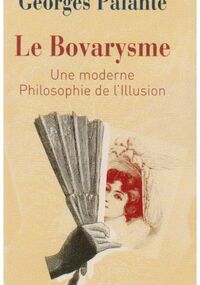 Le Bovarysme : Une moderne philosophie de l’illusion