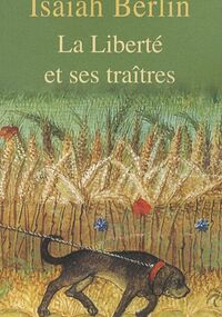 La liberté et ses traîtres : Six ennemis de la liberté