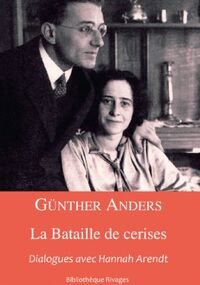 La bataille des cerises. Dialogue avec Hannah Arendt