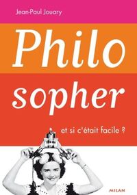 Philosopher, et si c'était facile ?