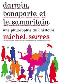 Darwin, bonaparte et le Samaritain. Une philosophie de l'histoire