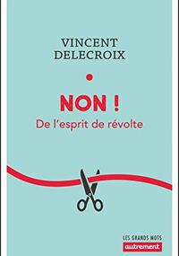Non ! De l'esprit de révolte
