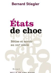 Etats de choc: Bêtise et savoir au XXIe siècle