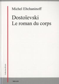 Dostoïevski Le roman du corps