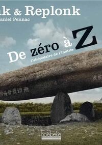 De Zéro à Z. L’abé- cédaire de l’inutile