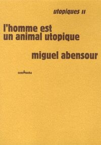 Utopiques II l'homme est un animal utopique