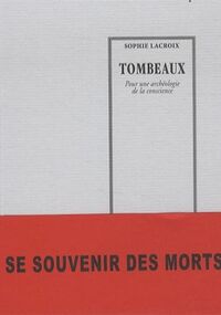Tombeaux. Pour une archéologie de la conscience