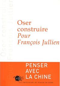 Oser construire : Pour François Jullien