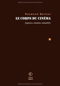 Le Corps du cinéma : Hypnoses, émotions, animalités