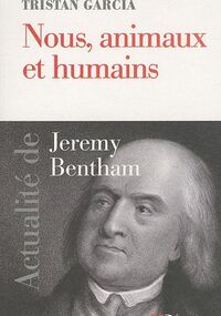 Nous, animaux et humains : Actualité de Jérémy Bentham