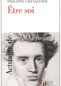 Etre soi : Actualité de Soren Kierkegaard