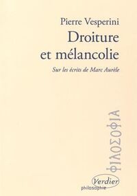 Droiture et mélancolie. Sur les écrits de Marc Aurèle