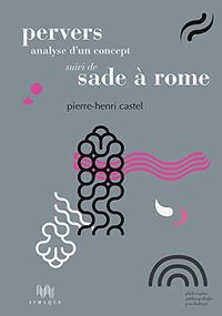 Pervers, analyse d'un concept suivi de Sade à Rome