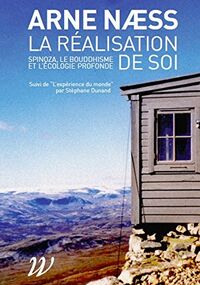 La réalisation de soi. Gandhi, Spinoza, le bouddhisme et l'écologie profonde