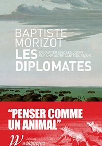 Les Diplomates. Cohabiter avec les loups sur une nouvelle carte du vivant