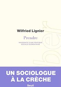 Prendre. Naissance d’une pratique sociale élémentaire