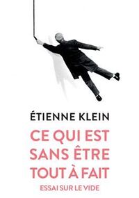 Ce qui est sans être tout à fait. Essai sur le vide