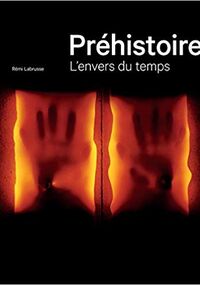 Préhistoire. L’envers du temps