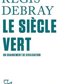 Le Siècle vert. Un changement de civilisation