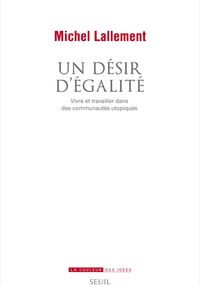 Un désir d’égalité. Vivre et travailler dans des communautés utopiques