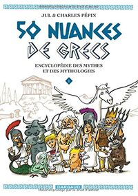 50 nuances de grecs. Encyclopédie des mythes et des mythologies