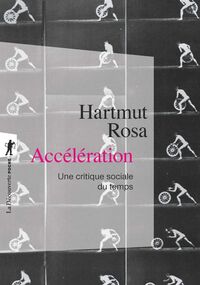 Accélération. Une critique sociale du temps