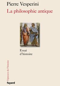 La Philosophie antique. Essai d’histoire