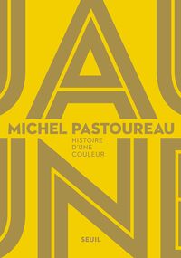 Jaune. Histoire d’une couleur 