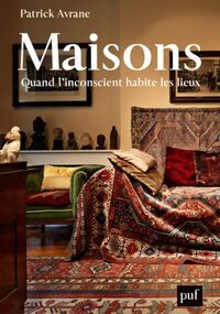 Maisons. Quand l’inconscient habite les lieux