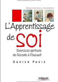 L'apprentissage de soi : Exercices spirituels de Socrate à Foucault