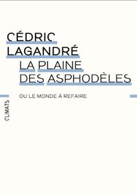 La Plaine des asphodèles: ou le monde à refaire