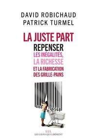 La juste part. Repenser les inégalités, la richesse et la fabrication des grilles-pains