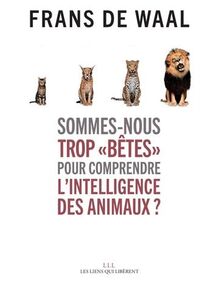 Sommes-nous trop bêtes pour comprendre l'intelligence des animaux ?