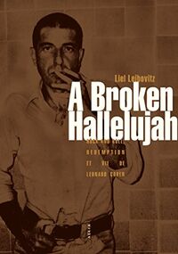 A Broken Hallelujah - Rock and roll, rédemption et vie de Leonard Cohen