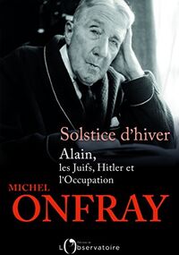 Solstice d'hiver. Alain, les Juifs, Hitler et l’Occupation