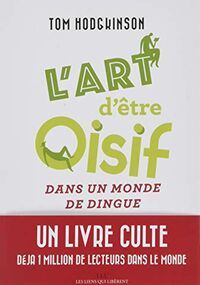 L'art d'être oisif : ...dans un monde de dingue