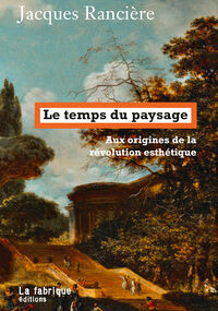 Le Temps du paysage. Aux origines de la révolution esthétique