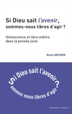 Si Dieu sait l’avenir, sommes-nous libres d’agir ?