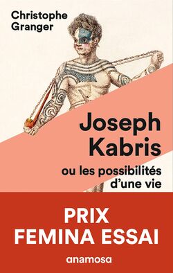 Joseph Kabris ou les possibilités d’une vie. 1780-1822