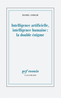 Intelligence artificielle, intelligence humaine. La double énigme 