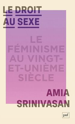Le Droit au sexe. Le féminisme au XXIe siècle
