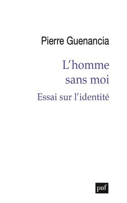 L’Homme sans moi. Essai sur l’identité