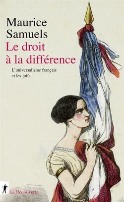 Le Droit à la différence. L’universalisme français et les juifs