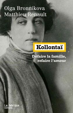 Kollontaï. Défaire la famille, refaire l’amour