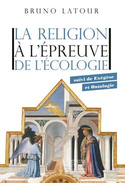 La Religion à l’épreuve de l’écologie. Suivi de Exégèse et Ontologie