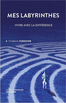 Mes labyrinthes. Vivre avec la différence