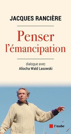 Penser l’émancipation. Dialogue avec Aliocha Wald Lasowski 
