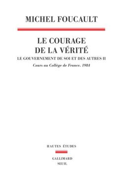 Le gouvernement de soi et des autres : Tome 2, Le courage de la vérité - Cours au Collège de France (1983-1984)