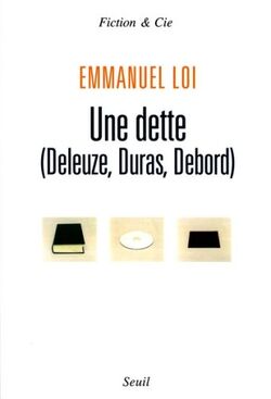Une dette (Deleuze, Duras, Debord)