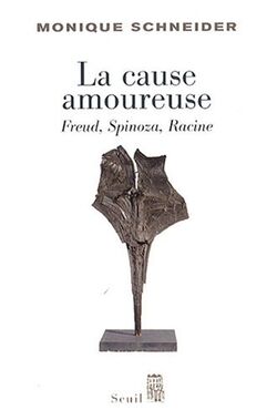 La cause amoureuse : Freud, Spinoza, Racine